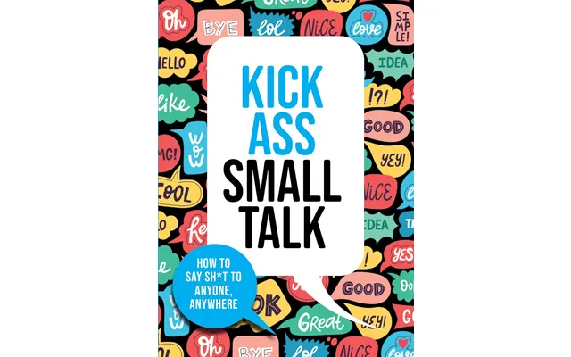 Kick Ass Small Talk How To Say Sh*t To Anyone, Anywhere By Chartwell Books - Non Fiction
