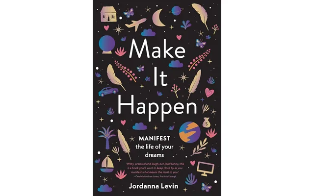 Make It Happen Manifest The Life Of Your Dreams By Jordanna Levin - Non Fiction