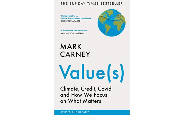 Value S Climate, Credit, Covid And How We Focus On What Matters By Mark Carney - Non Fiction
