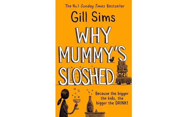 Why Mummy's Sloshed By Gill Sims - Sunday Times Bestselling Humour Fiction