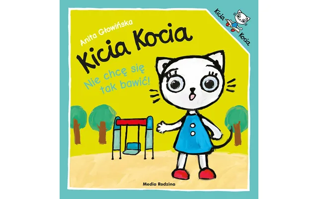 Kitty Kitten I Don't Want To Play Like That - A Book For Children