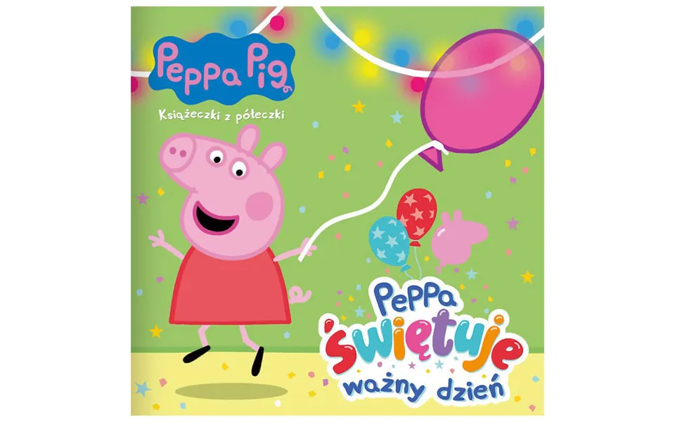 Peppa Pig Books From The Shelf Peppa Celebrates An Important Day - Book For Children