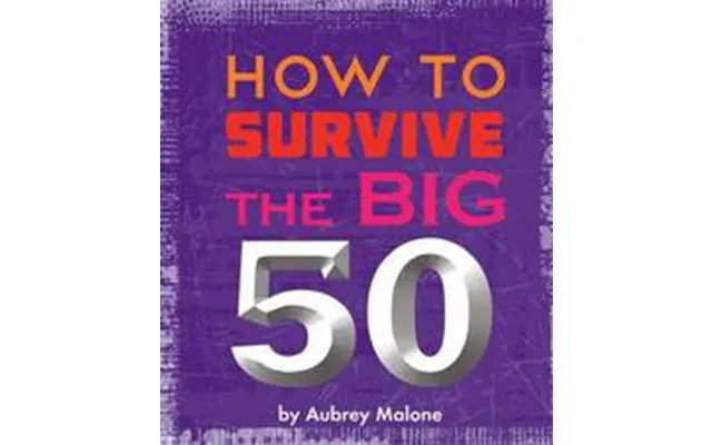 How To Survive The Big 50