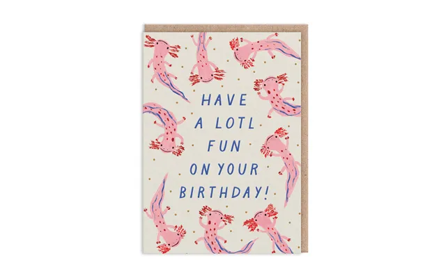 Have A Lotl Fun Birthday Card