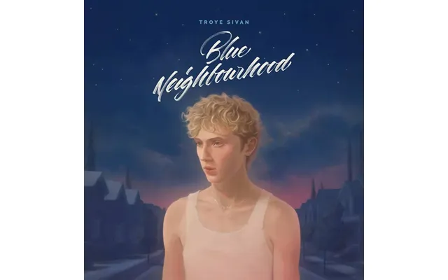 Troye Sivan - Blue Neighbourhood