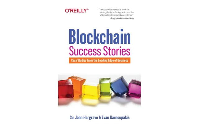 Blockchain Success Stories Case Studies From The Leading Edge Of Business