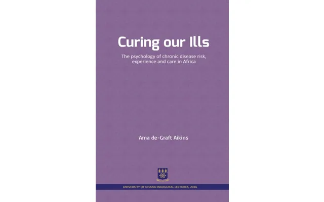 Curing Our Ills The Psychology Of Chronic Disease Risk - Experience And Care In Africa