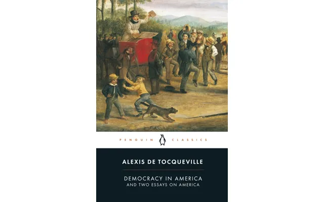 Democracy In America And Two Essays On America