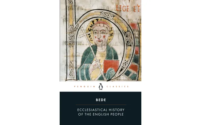 Ecclesiastical History Of The English People With Bede's Letter To Egbert And Cuthbert's Letter On The Death Of Bede