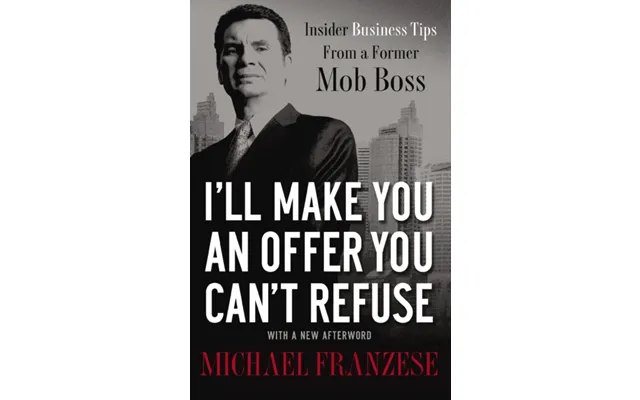 I'll Make You An Offer You Can't Refuse Insider Business Tips From A Former Mob Boss product image