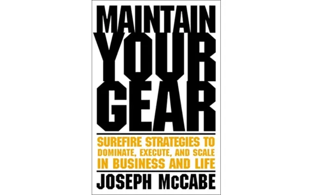 Maintain Your Gear Surefire Strategies To Dominate - Execute