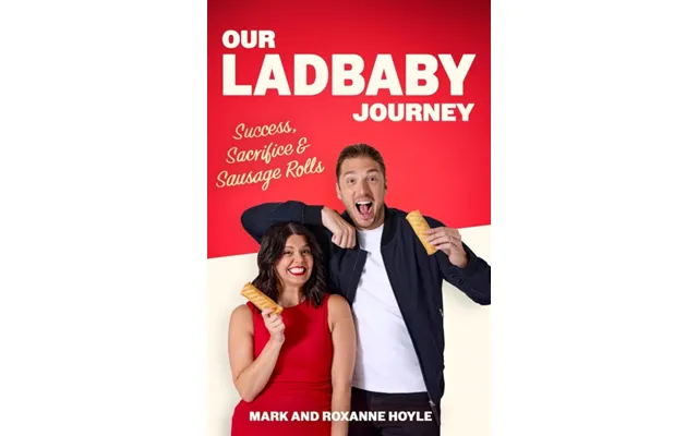 Our Ladbaby Journey - Success, Sacrifice And Sausage Rolls Signed Edition
