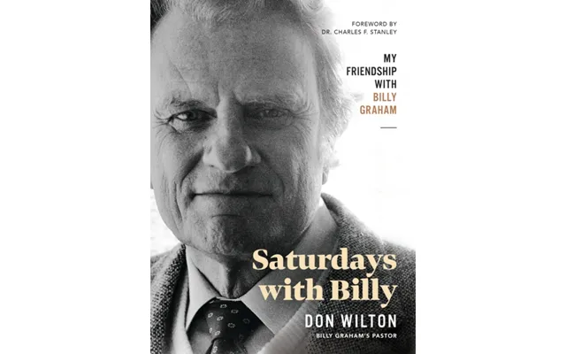 Saturdays With Billy My Friendship With Billy Graham