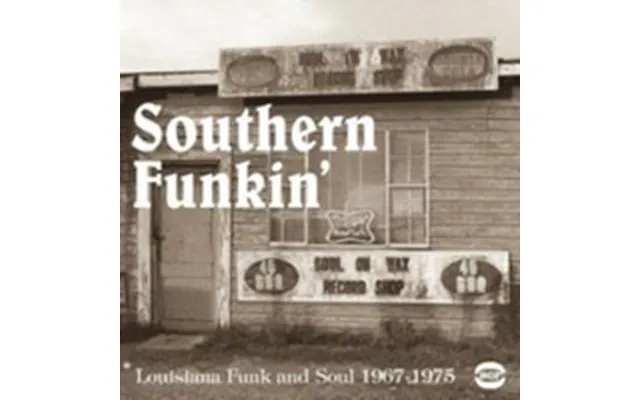 Southern Funkin' Louisiana Funk And Soul 1967-1979