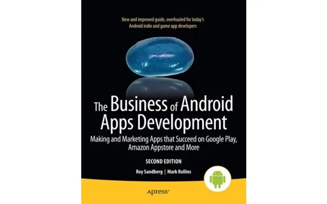 The Business Of Android Apps Development Making And Marketing Apps That Succeed On Google Play - Amazon Appstore And Mor