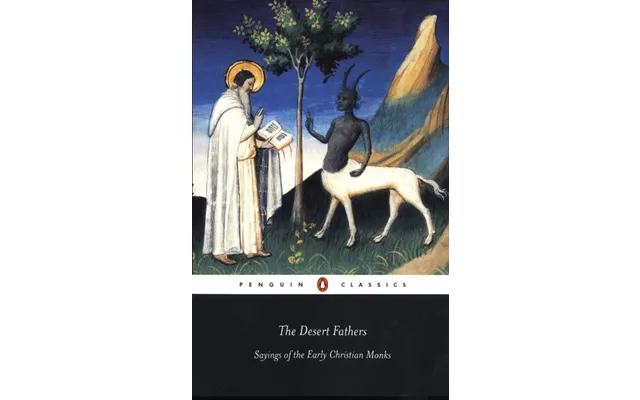 The Desert Fathers Sayings Of The Early Christian Monks
