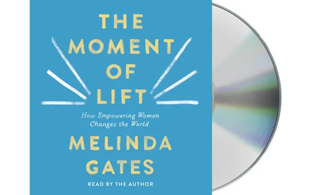 The Moment Of Lift How Empowering Women Changes The World