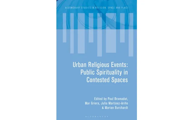 Urban Religious Events Public Spirituality In Contested Spaces