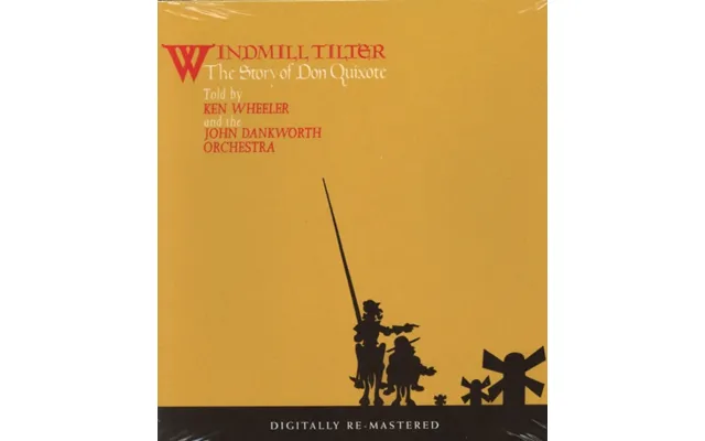 Windmill Tilter The Story Of Don Quixote