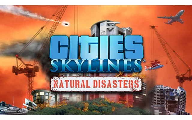 Cities Skylines - Natural Disasters