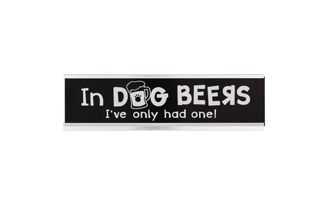 Dog Life Desk Sign - In Dog Beers