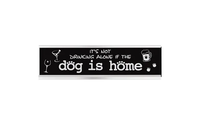 Dog Life Desk Sign - It's Not Drinking Alone