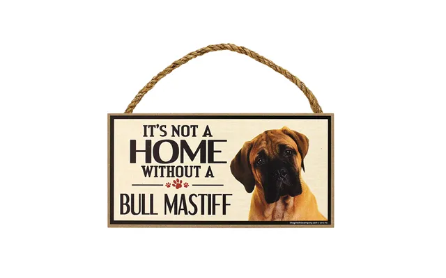 It's Not A Home Without A Dog Sign - Bullmastiff