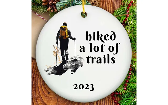 Hiked A Lot Of Trails Ornament - Ceramic