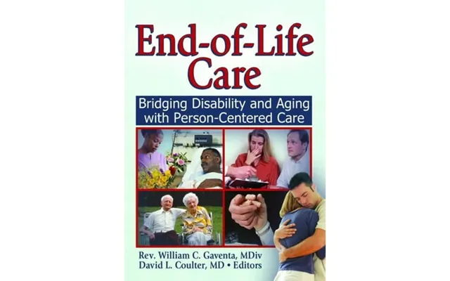 End-of-life Care Bridging Disability And Aging With Person Centered Care Hardcover product image
