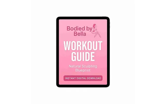 Bella Body Guide Nutrition & Workout Plan