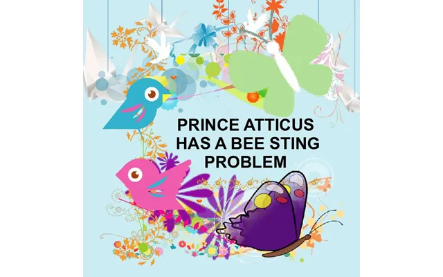 Prince Atticus Has A Bee Sting Problem