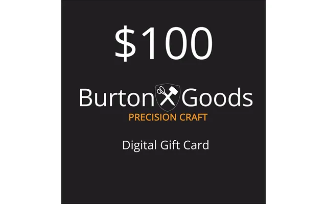 Burton Goods Digital Gift Card - 100.00