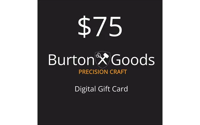 Burton Goods Digital Gift Card - 75.00