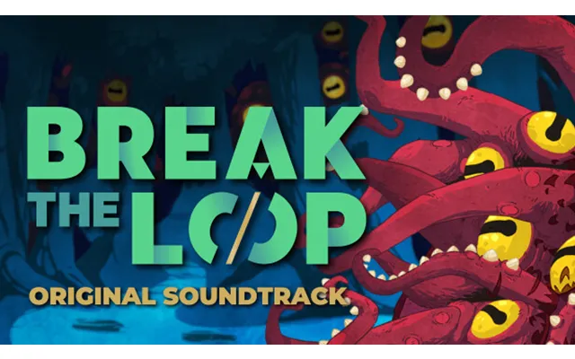 Break The Loop Soundtrack